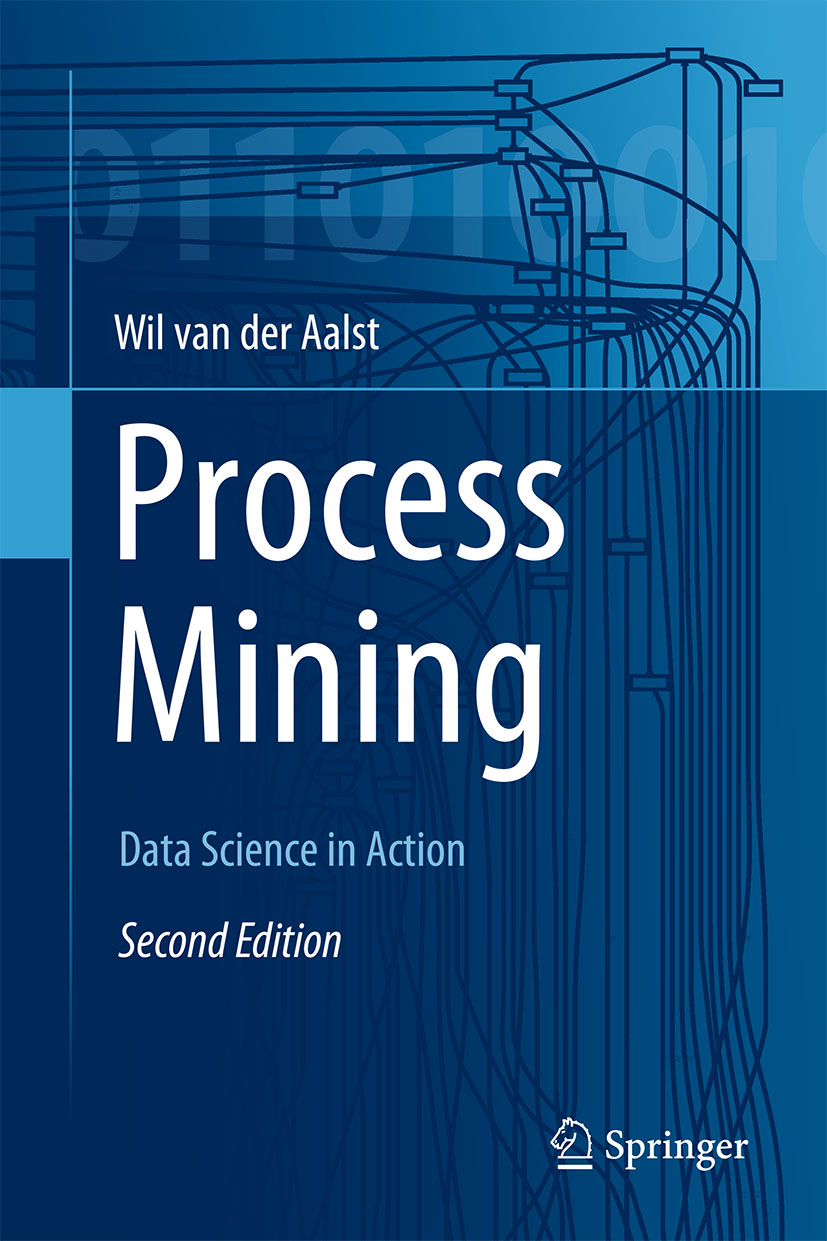 W.M.P. van der Aalst. Process Mining: Data Science in Action. Springer-Verlag, Berlin, 2016.